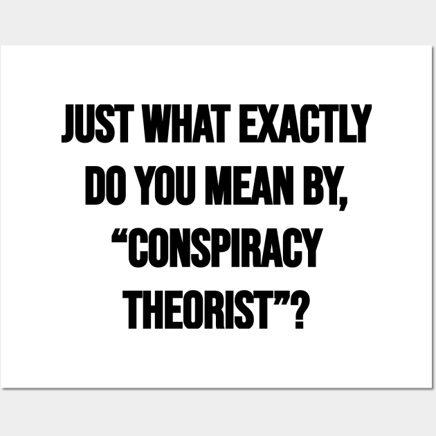 Conspiracy Theorist Wall Art by Among the Leaves Apparel